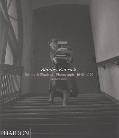 Stanley Kubrick, drama & shadows : photographs 1945-1950