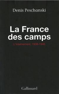La France des camps : l'internement, 1938-1946