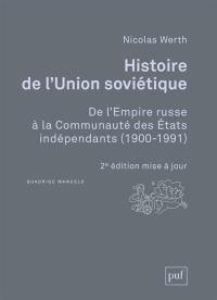 Histoire de l'Union soviétique : de l'Empire russe à la Communauté des Etats indépendants (1900-1991)