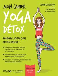 Mon cahier détox yoga : régénérez votre corps en profondeur !