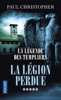 La légende des Templiers. Vol. 5. La légion perdue