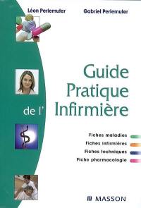 Guide pratique de l'infirmière : fiches maladies, fiches infirmières, fiches techniques, fiche pharmacologie