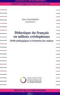 Didactique du français en milieux créolophones : outils pédagogiques et formation des maîtres