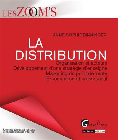 La distribution : organisation et acteurs, développement d'une stratégie d'enseigne, marketing du point de vente, e-commerce et cross-canal