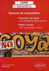 Capes espagnol, épreuve de composition : Francisco de Goya, Los desastres de la guerra, Pablo Larrain, No (long-métrage de fiction)