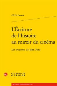 L'écriture de l'histoire au miroir du cinéma : les westerns de John Ford