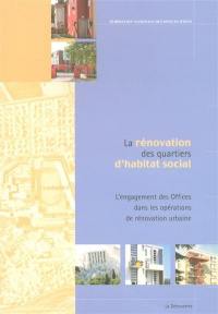 La rénovation des quartiers d'habitat social : l'engagement des Offices dans les opérations de rénovation urbaine