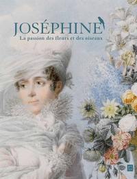 Joséphine, la passion des fleurs et des oiseaux : exposition au château de Malmaison du 2 avril au 29 juin 2014