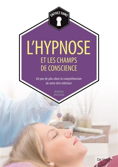 L'hypnose et les champs de conscience : un pas de plus dans la compréhension de votre être intérieur