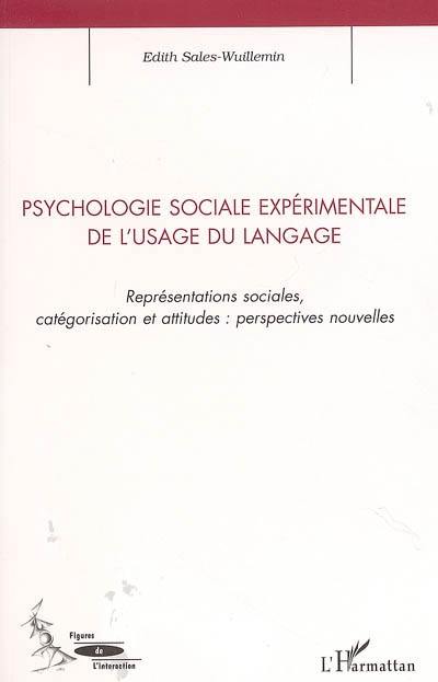 Psychologie sociale expérimentale de l'usage du langage : représentations sociales, catégorisation et attitudes : perpectives nouvelles