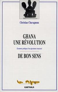 Ghana, une révolution de bon sens : économie politique d'un ajustement structurel