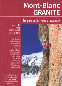 Mont-Blanc granite : les plus belles voies d'escalade. Vol. 4. Géant, cirque Maudit, vallée Blanche