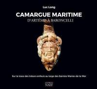 Camargue maritime : d'Artémis à Baroncelli : sur la trace des trésors enfouis au large des Saintes-Maries-de-la-Mer