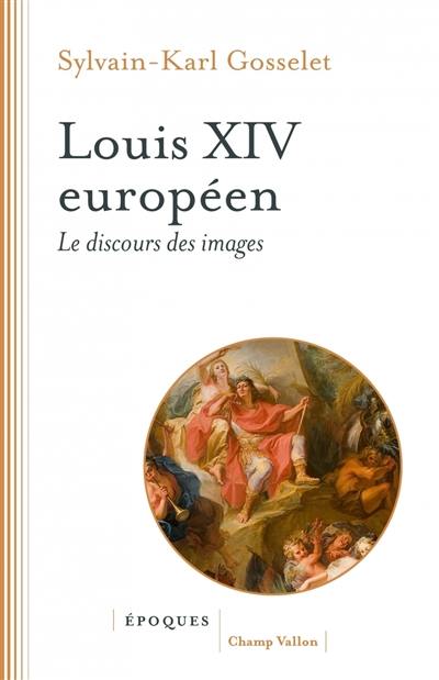 Louis XIV européen : le discours des images