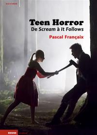 Teen horror : de Scream à It follows