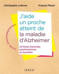 J'aide un proche atteint de la maladie d'Alzheimer : 23 fiches d'activités psychomotrices au quotidien : guide d'accompagnement