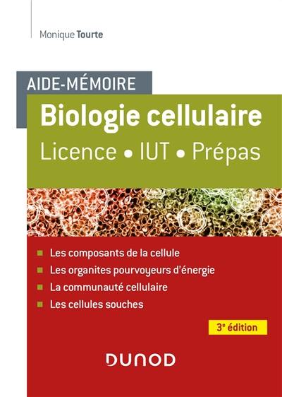 Biologie cellulaire : aide-mémoire : licence, IUT, prépas