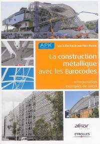La construction métallique avec les Eurocodes : interprétation et exemples de calcul