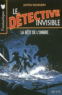Le détective invisible. Vol. 2. La bête de l'ombre