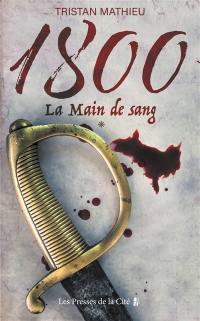 1800. Vol. 1. La main de sang