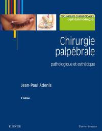 Chirurgie palpébrale : pathologique et esthétique