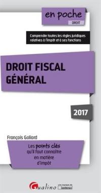 Droit fiscal général 2017 : les points clés qu'il faut connaître en matière d'impôt