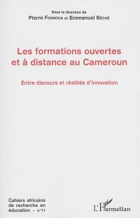 Cahiers africains de recherche en éducation, n° 11. Les formations ouvertes et à distance au Cameroun : entre discours et réalités d'innovation