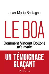 Le Boa : comment Vincent Bolloré m'a avalé