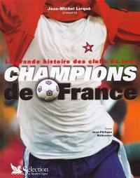 Champions de France : la grande histoire des clubs de foot
