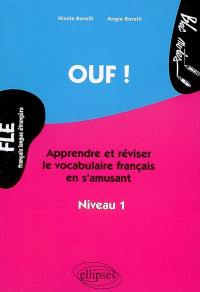 Ouf ! : apprendre et réviser le vocabulaire français en s'amusant : français langue étrangère, niveau 1