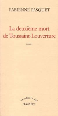 La deuxième mort de Toussaint-Louverture