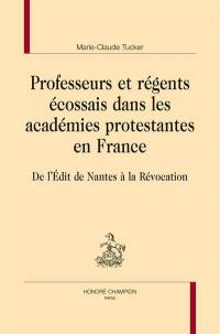 Professeurs et régents écossais dans les académies protestantes en France : de l'édit de Nantes à la révocation