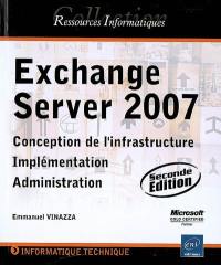 Exchange Server 2007 : conception de l'infrastructure, implémentation, administration
