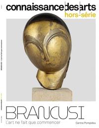 Brancusi : l'art ne fait que commencer : Centre Pompidou
