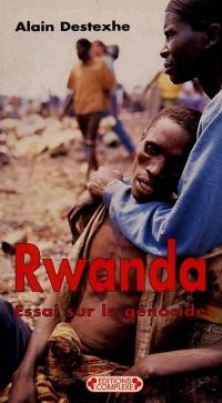 Rwanda : essai sur le génocide