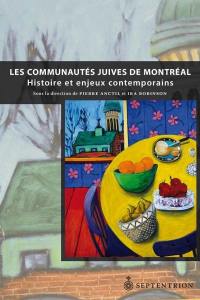 Les communautés juives de Montréal : histoire et enjeux contemporains