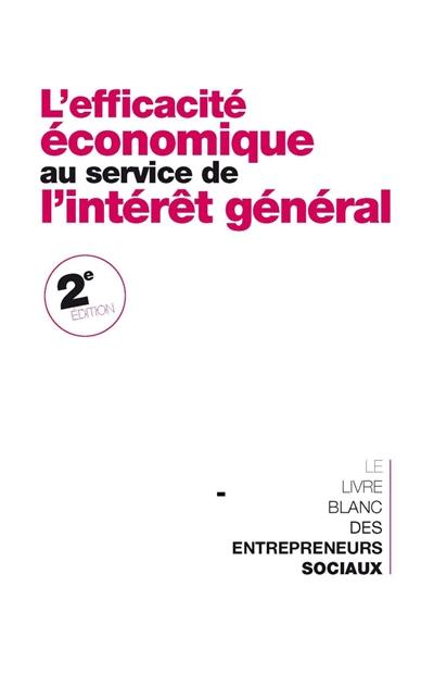 L'efficacité économique au service de l'intérêt général : le livre blanc des entrepreneurs sociaux