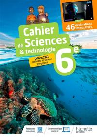 Cahier de sciences & technologie 6e : édition 2023 conforme au nouveau programme