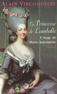 La princesse de Lamballe : l'ange de Marie-Antoinette : biographie