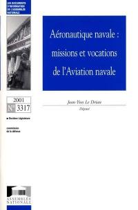 Aéronautique navale : missions et vocations de l'aviation navale : rapport d'information