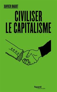 Civiliser le capitalisme : crise du libéralisme européen et retour du politique
