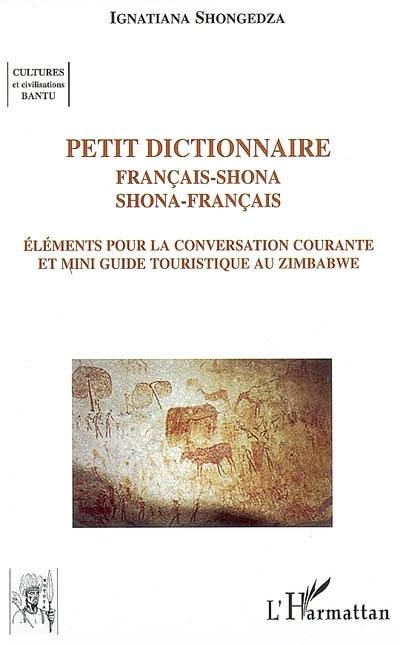 Petit dictionnaire français-shona, shona-français : suivi d'éléments pour la conversation courante et d'un mini-guide touristique au Zimbabwé