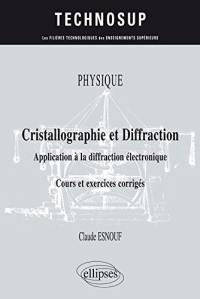 Physique : cristallographie et diffraction, application à la diffraction électronique : cours et exercices corrigés