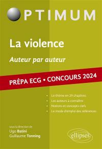 La violence, auteur par auteur : prépa ECG, concours 2024 : littérature, philosophie, culture générale
