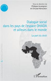 Dialogue social dans les pays de l'espace OHADA et ailleurs dans le monde : la part du droit