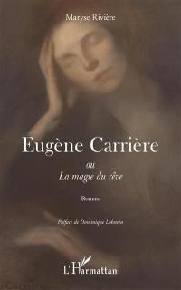 Eugène Carrière ou La magie du rêve