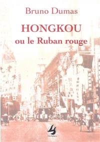 Hongkou ou Le ruban rouge : roman d'un Français à Shanghai : 1934-1937