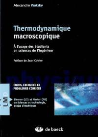 Thermodynamique macroscopique : à l'usage des étudiants en sciences de l'ingénieur : cours, exercices et problèmes corrigés