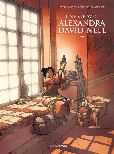 Une vie avec Alexandra David-Néel. Vol. 4