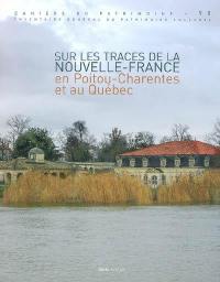 Sur les traces de la Nouvelle-France : en Poitou-Charentes et au Québec